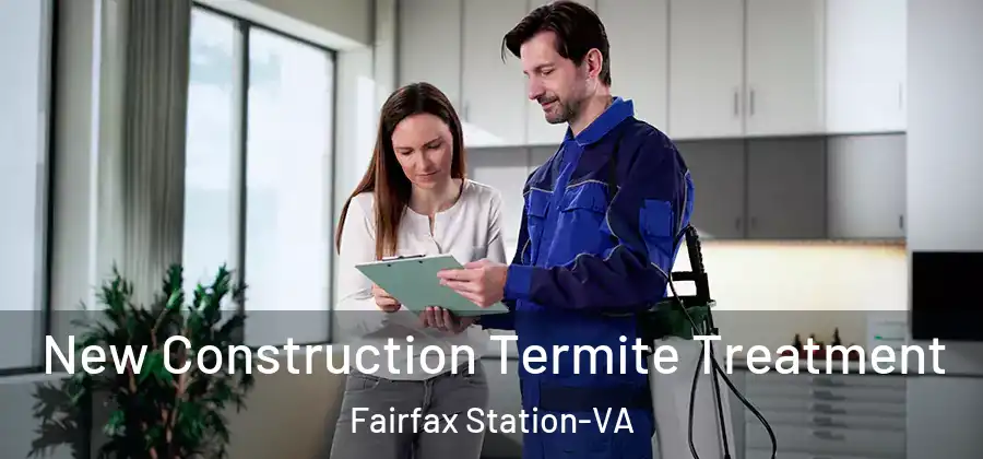  New Construction Termite Treatment Fairfax Station-VA